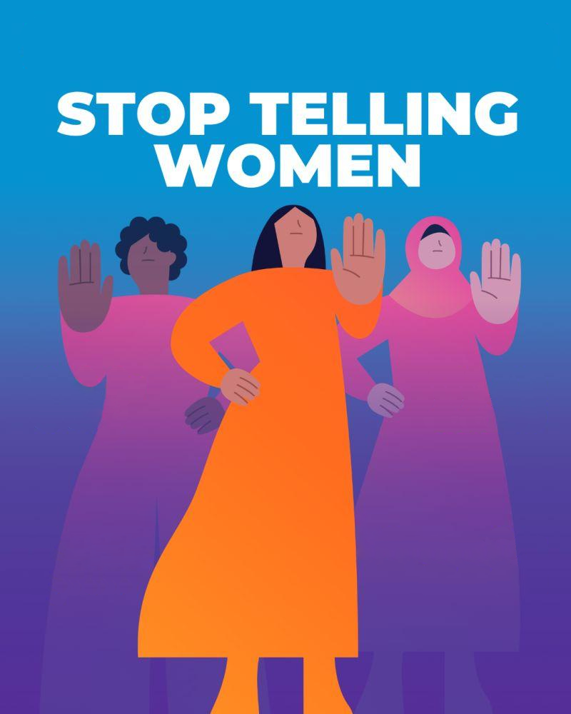 edit of the previous image removing all text except "stop telling women"
gradient heavy art of three women holding their hand out in a stop gesture